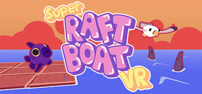 Super Raft Boat VR