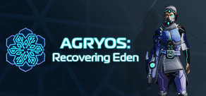 AGRYOS: Recovering Eden