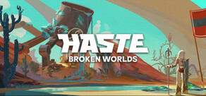 HASTE: Broken Worlds