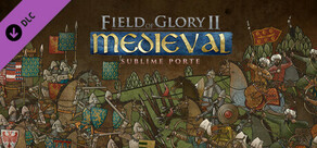 Field of Glory II: Medieval - Sublime Porte