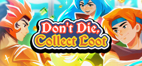 Don't Die, Collect Loot