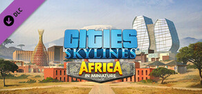 Cities: Skylines - Content Creator Pack: Africa in Miniature