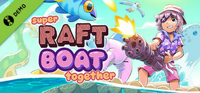 Super Raft Boat Together Demo