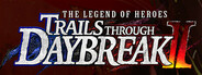 The Legend of Heroes: Trails through Daybreak II